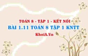 Bài 1.11 SGK Toán 8 tập 1 Kết nối tri thức